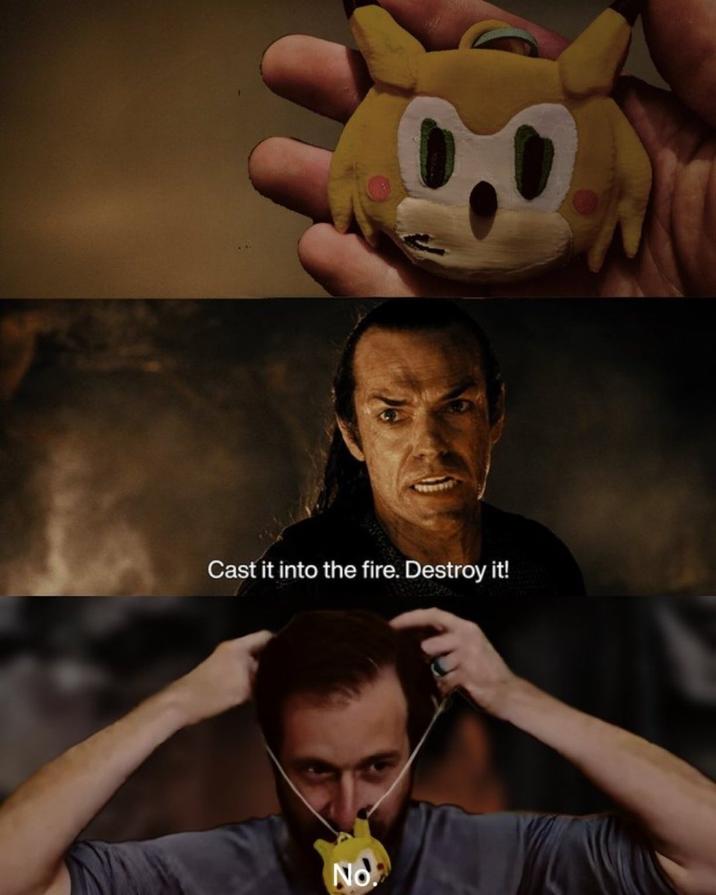 Cast it into the fire. Destroy it! No.