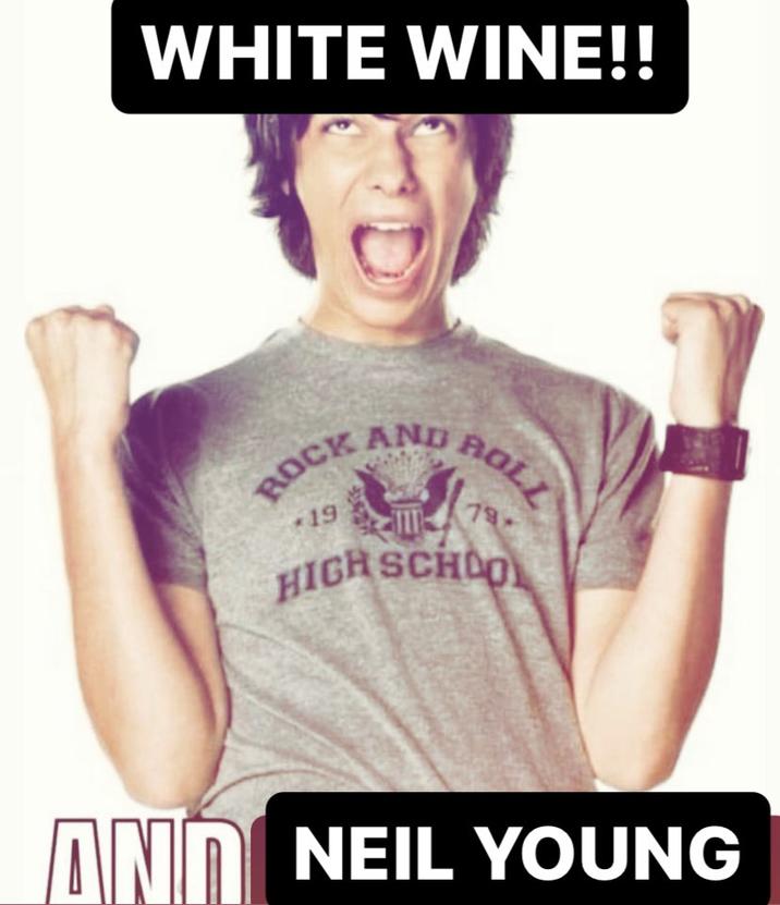 WHITE WINE!! ROCK AND *19 ROLL 79- HIGH SCHOOL AND NEIL YOUNG
