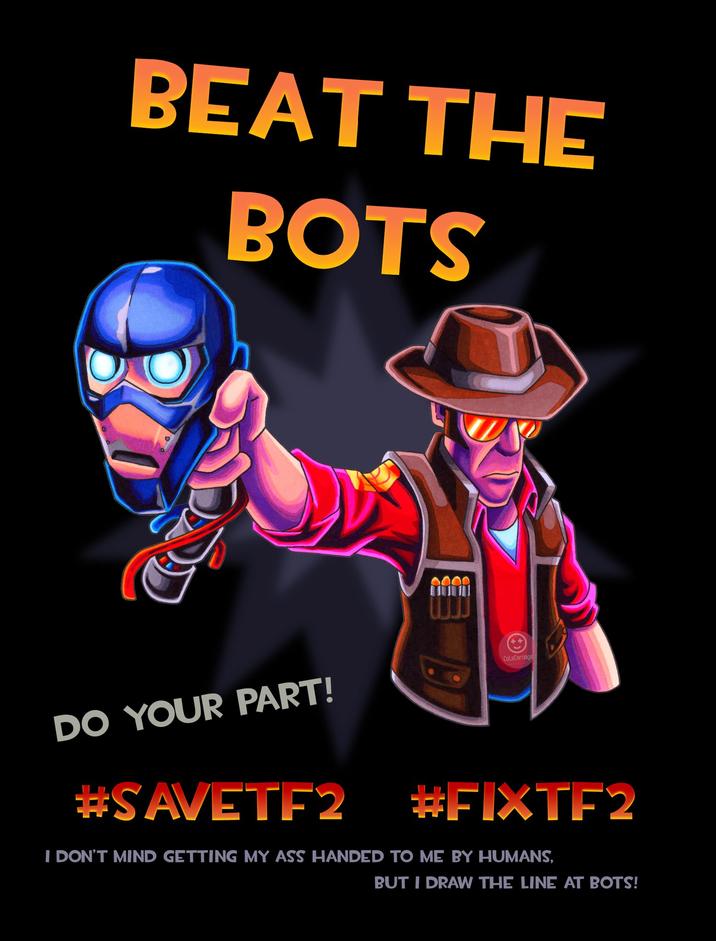 BEAT THE BOTS DO YOUR PART! #SAVETF2 QJJJ ColaCarnage #FIXTF2 I DON'T MIND GETTING MY ASS HANDED TO ME BY HUMANS, BUT I DRAW THE LINE AT BOTS!