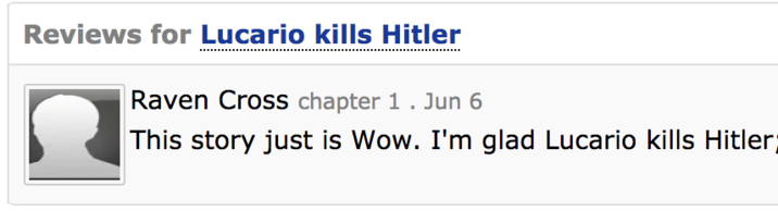 Reviews for Lucario kills Hitler Raven Cross chapter 1. Jun 6 This story just is Wow. I'm glad Lucario kills Hitler;