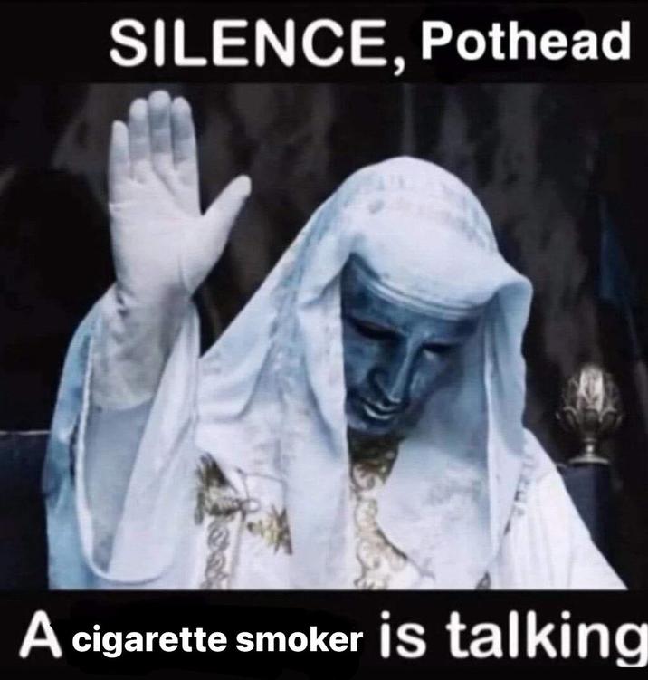 SILENCE, Pothead A c-------- smoker is talking