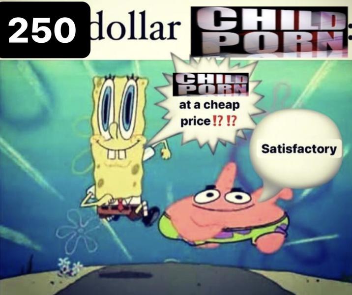 250 dollar CHILD P--- P--- at a cheap price!?!? Satisfactory