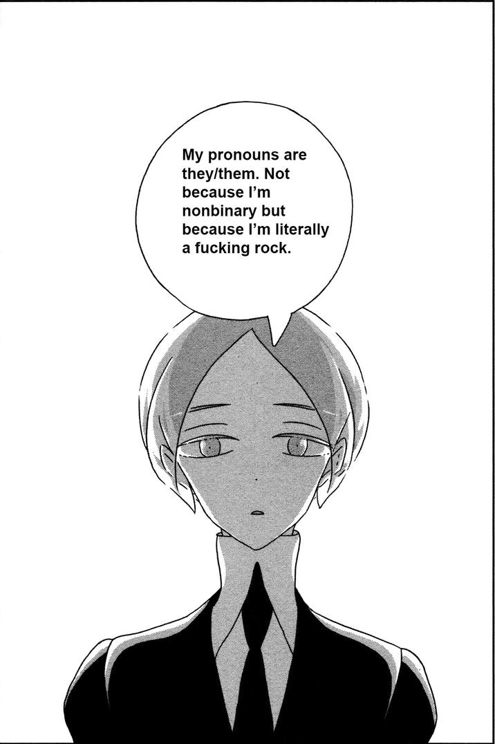 My pronouns are they/them. Not because I'm nonbinary but because I'm literally a f------ rock.