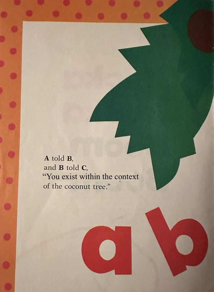 A told B, and B told C, "You exist within the context of the coconut tree." ab