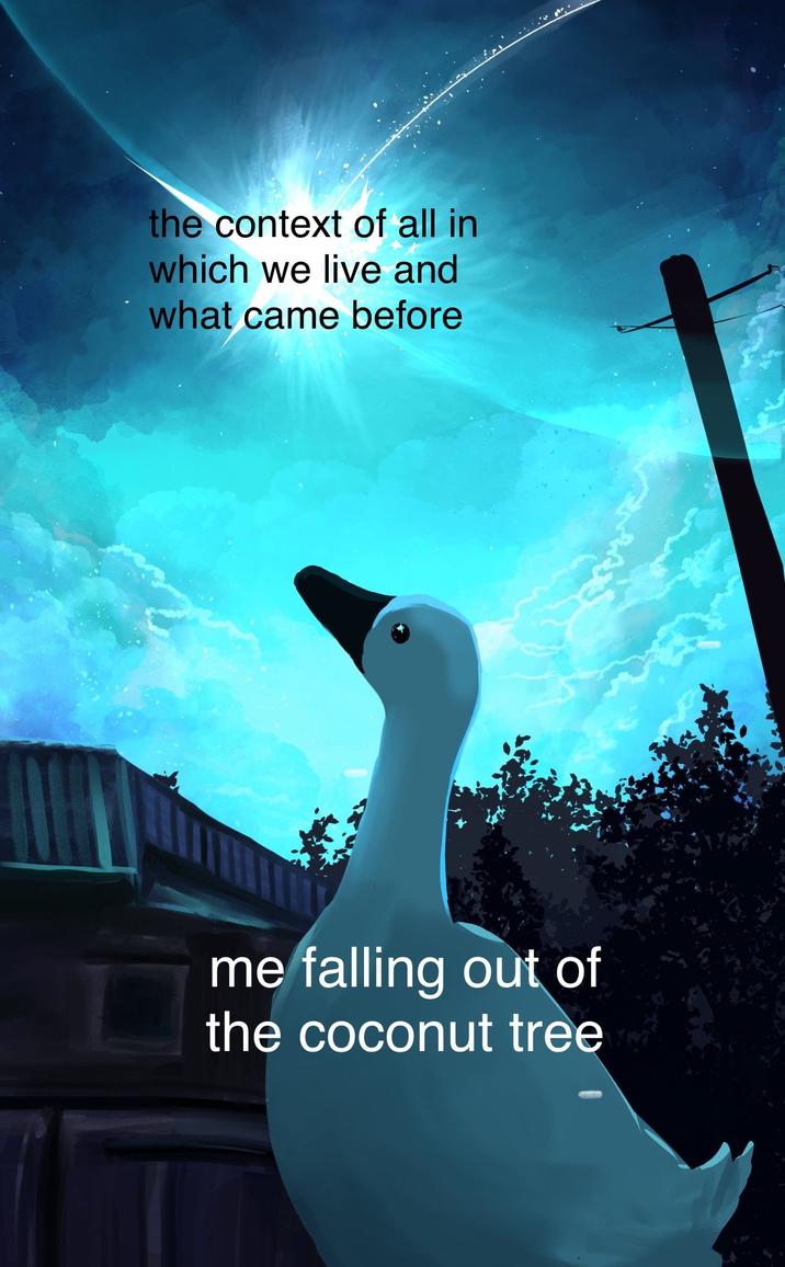 the context of all in which we live and what came before me falling out of the coconut tree