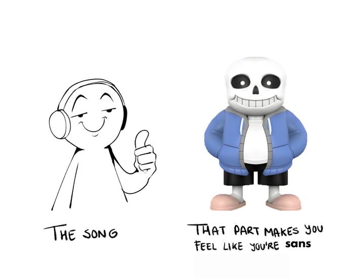 THE SONG THAT PART MAKES YOU FEEL LIKE YOU'RE sans