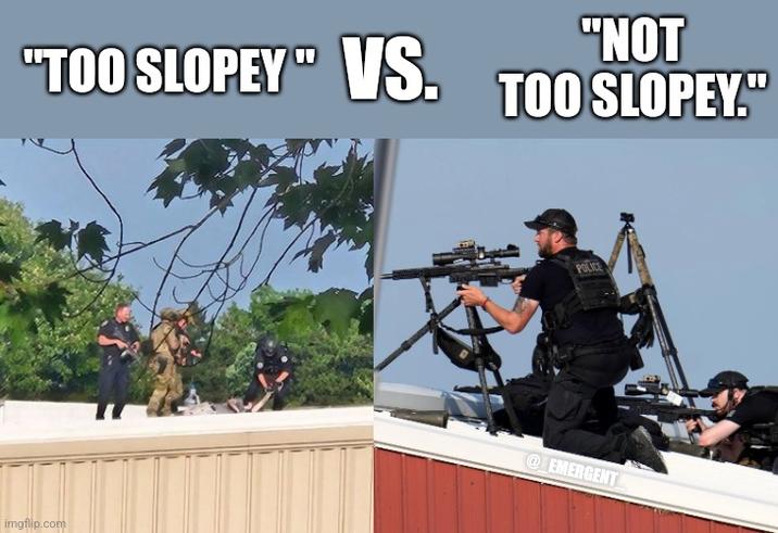 "TOO SLOPEY" VS. imgflip.com "NOT TOO SLOPEY." POLICE @EMERGENT