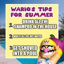 WARIO'S TIPS FOR SUMMER ORINK ALL THE SHAMPOO IN THE HOUSE WASTE ALL THE HOT WATER 3 GET SHOVED INTO A POOL