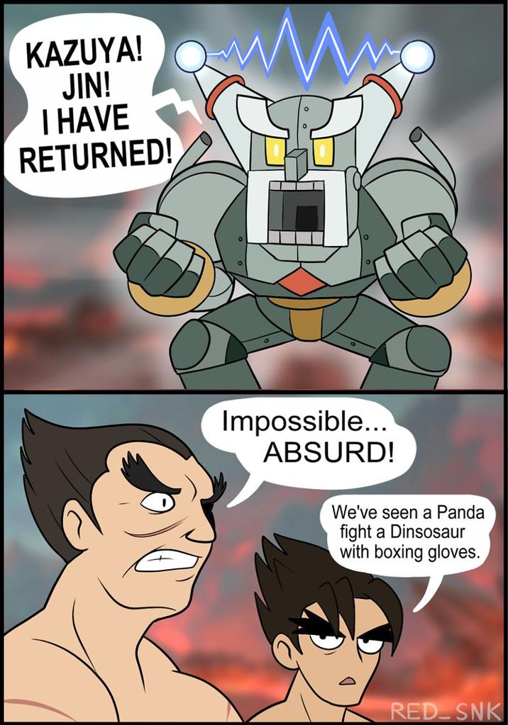 KAZUYA! JIN! I HAVE RETURNED! Impossible... ABSURD! We've seen a Panda fight a Dinsosaur with boxing gloves. RED SNK