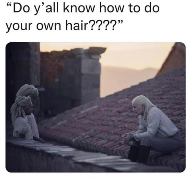 "Do y'all know how to do your own hair????"