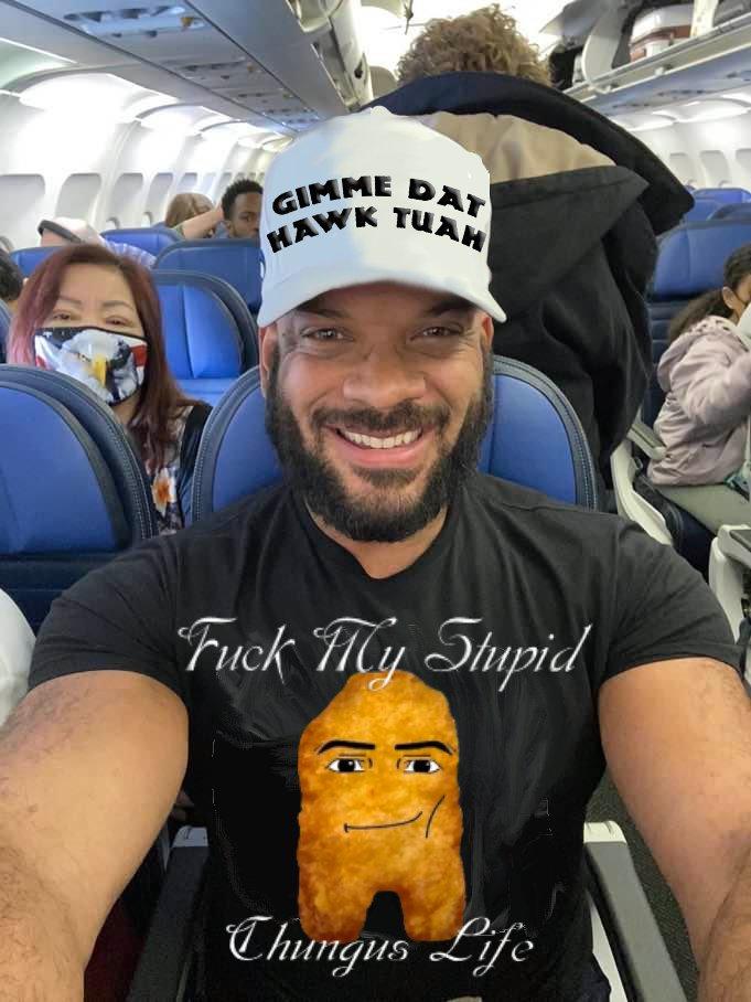 GIMME DAT HAWK TUAH F--- My Stupid Chungus Life