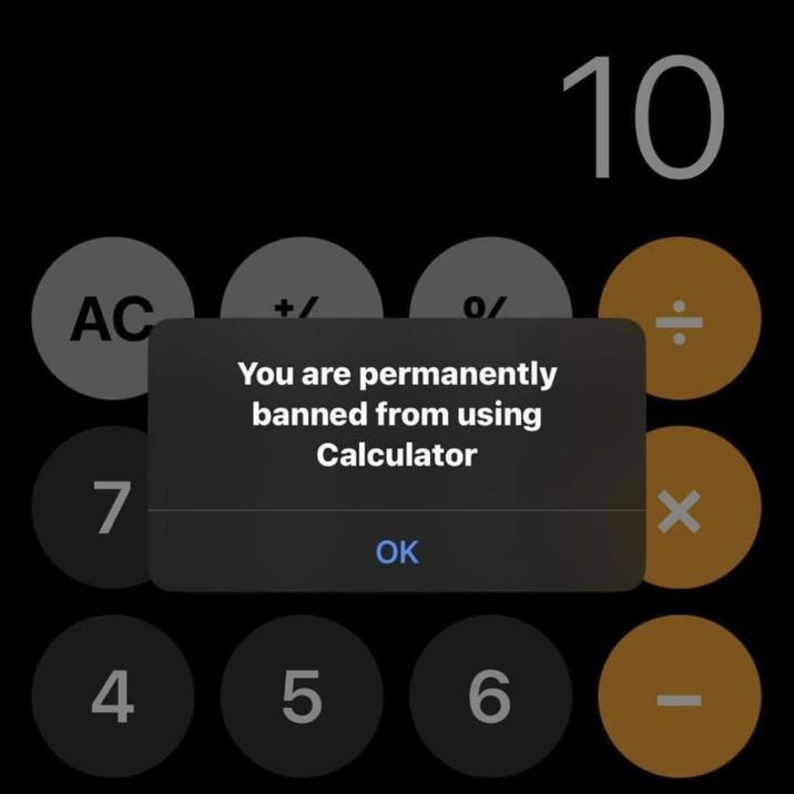 AC +1 0/ You are permanently banned from using Calculator 7 OK 4 5 6 10 小 ✓