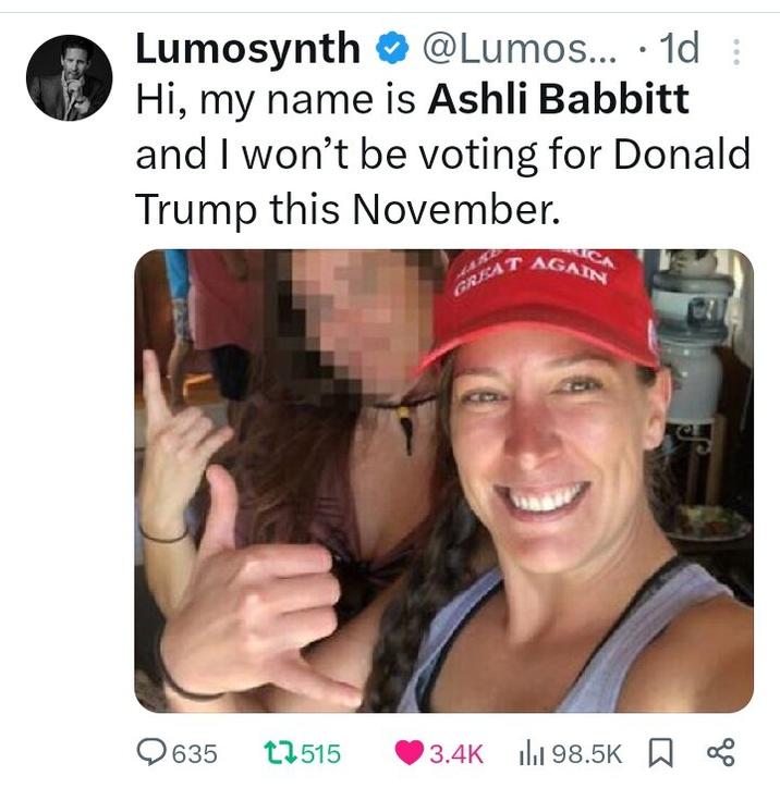 Lumosynth @Lumos... 1d: • Hi, my name is Ashli Babbitt and I won't be voting for Donald Trump this November. GREAT CA AGAIN 635 17515 3.4K 98.5K L