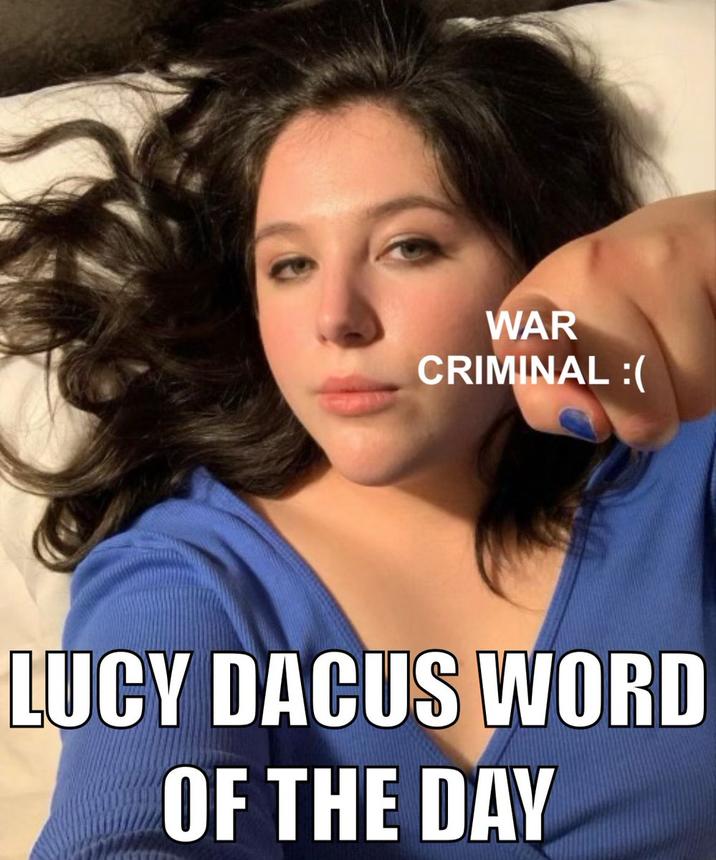 WAR CRIMINAL LUCY DACUS WORD OF THE DAY