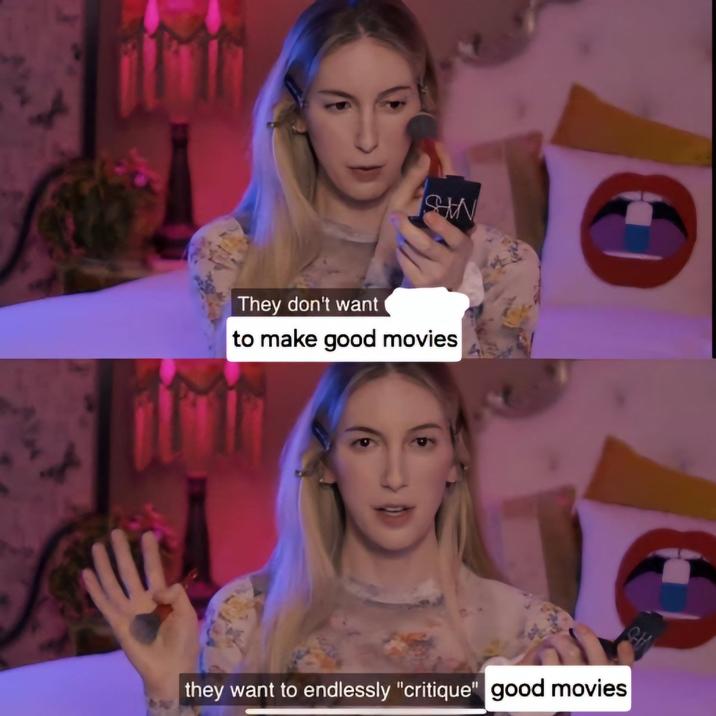 SN They don't want to make good movies SH they want to endlessly "critique" good movies