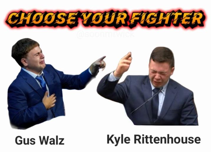 CHOOSE YOUR FIGHTER @soonmrwick Gus Walz Kyle Rittenhouse