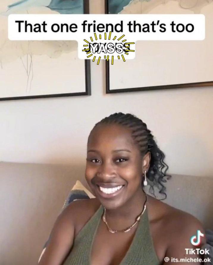 That one friend that's too YASST ل Tik Tok @its.michele.ok
