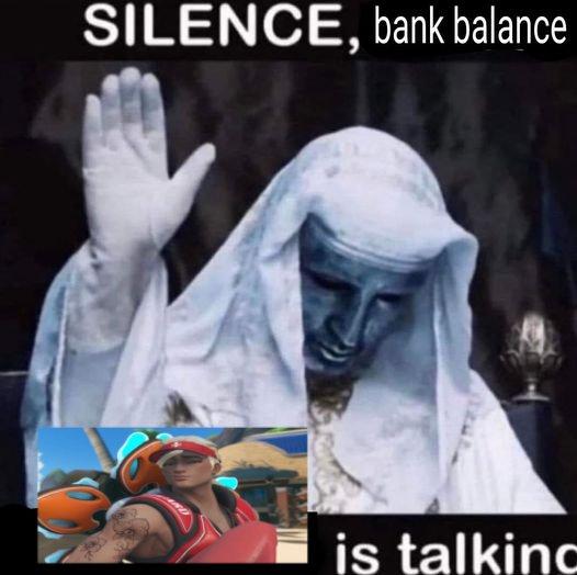 SILENCE, bank balance is talking