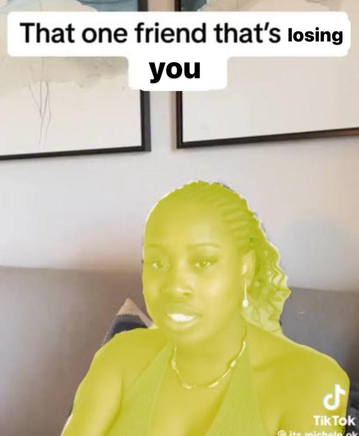 That Friend That S Losing You That One Friend That S Too Woke Know