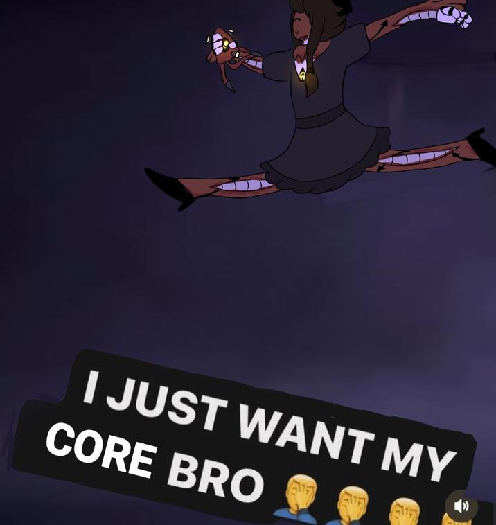 I JUST WANT MY CORE BRO יג