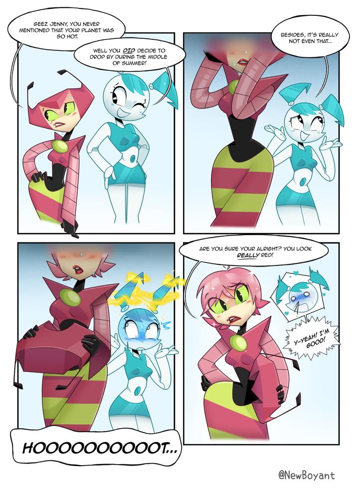 GEEZ JENNY, YOU NEVER MENTIONED THAT YOUR PLANET WAS SO HOT. AM WELL YOU DID DECIDE TO DROP BY DURING THE MIDDLE OF SUMMER! BESIDES, IT'S REALLY NOT EVEN THAT... ARE YOU SURE YOUR ALRIGHT? YOU LOOK REALLY RED! Y-YEAH! I'M GOOD! HOOOOOOOOOOT... @NewBoyant