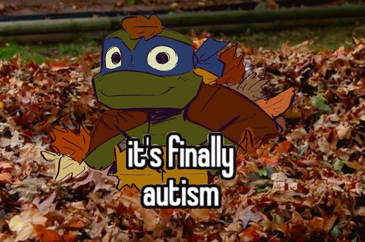 O it's finally autism