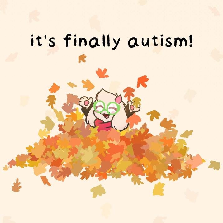 it's finally autism!