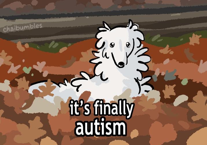chaibumbles it's finally autism