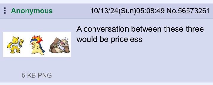 Anonymous 10/13/24(Sun)05:08:49 No.56573261 A conversation between these three would be priceless 5 KB PNG