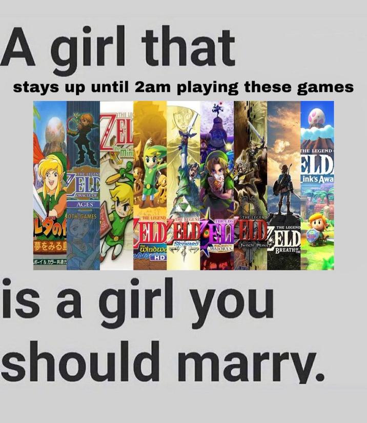 A Girl That stays up until 2am playing legend of zelda games meme