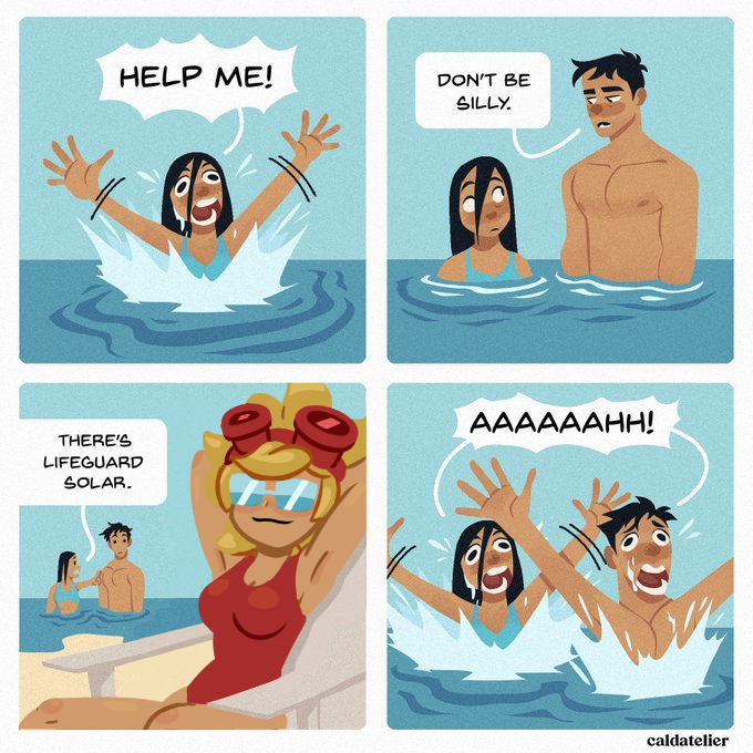 HELP ME! DON'T BE SILLY. THERE'S LIFEGUARD SOLAR. AAAAAAHH! caldatelier