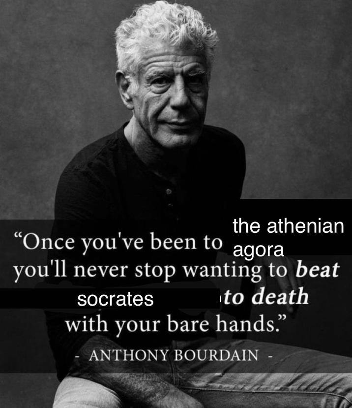 Meme about Socrates based on Anthony Bourdain's quote about Henry Kissinger