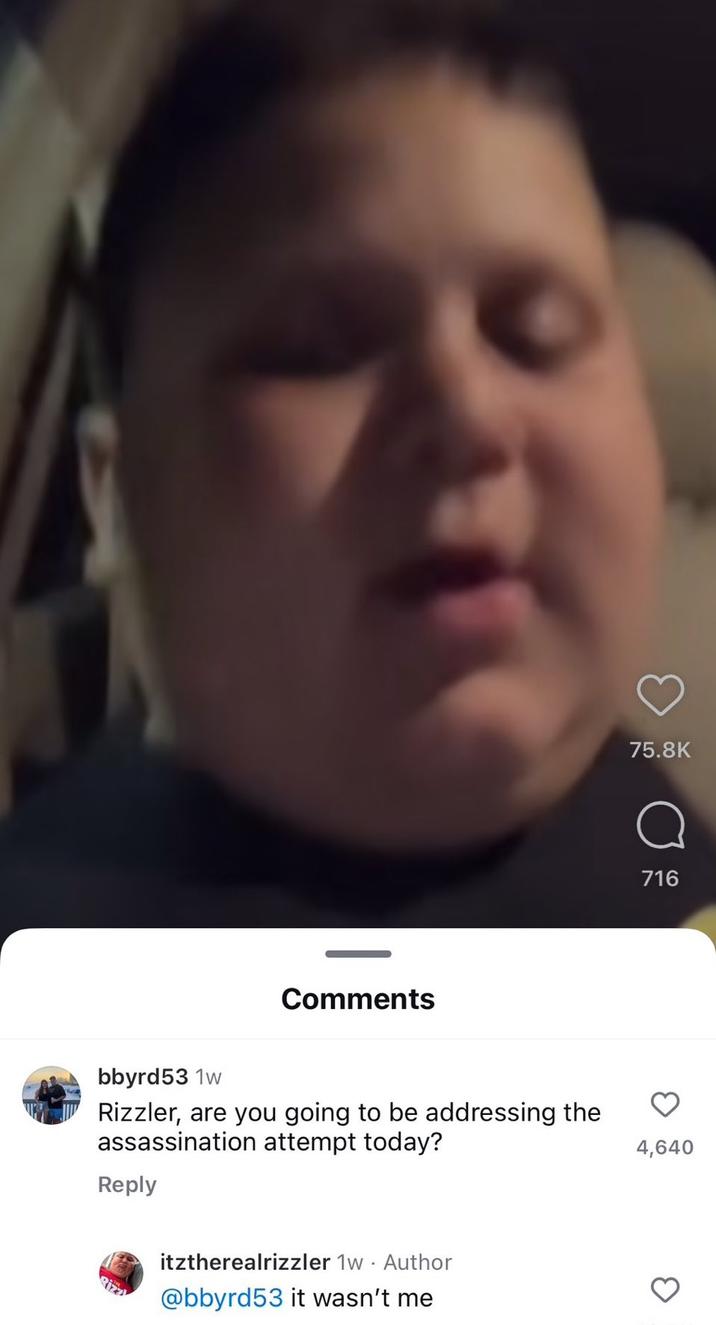 Comments bbyrd 53 1w Rizzler, are you going to be addressing the assassination attempt today? Reply itztherealrizzler 1w Author @bbyrd53 it wasn't me 75.8K о 716 4,640