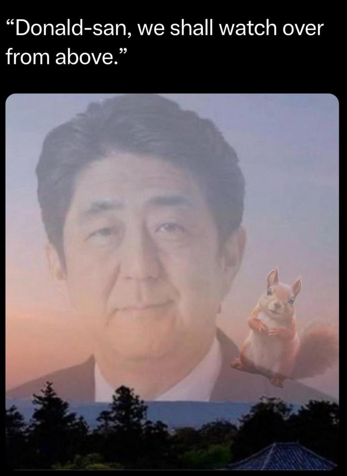 "Donald-san, we shall watch over from above."