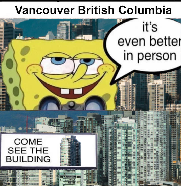 Vancouver British Columbia it's even better in person COME SEE THE BUILDING BREFER FEER FEEFH PRFELT BELTHERB VINBEURTREFFEREBERENTE [ KAR EUR US