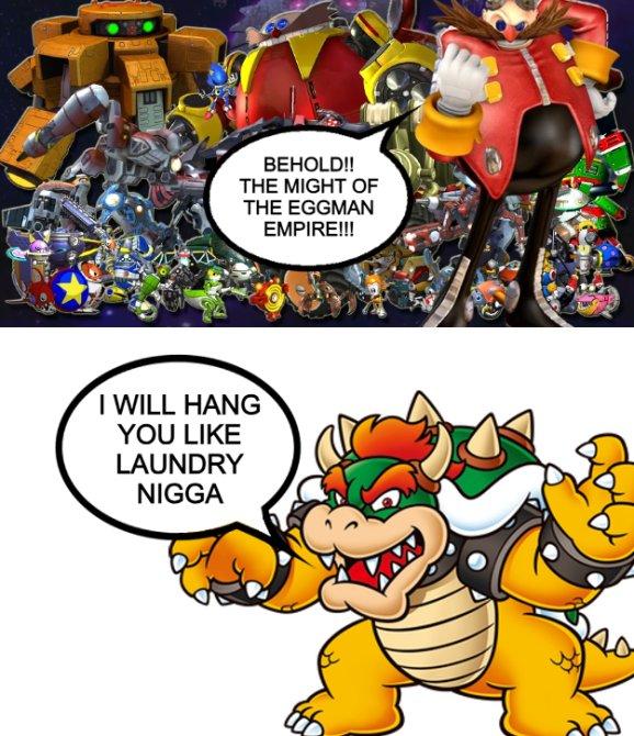 BEHOLD!! THE MIGHT OF THE EGGMAN EMPIRE!!! I WILL HANG YOU LIKE LAUNDRY N----