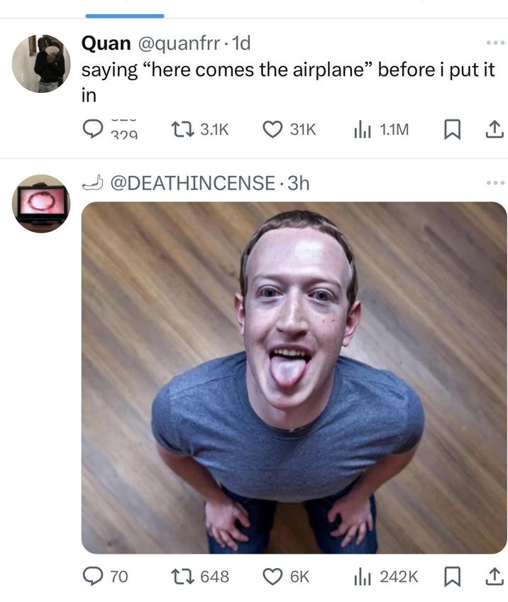 Quan @quanfrr⚫1d saying "here comes the airplane" before i put it in 13.1K 31K ༢༡༠ lu 1.1M ☐ 1 @DEATHINCENSE.3h → 70 1648 6K Ilil 242K ☐ 1