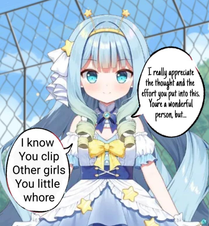 I know You clip Other girls You little w---- I really appreciate the thought and the effort you put into this. Youre a wonderful person, but...