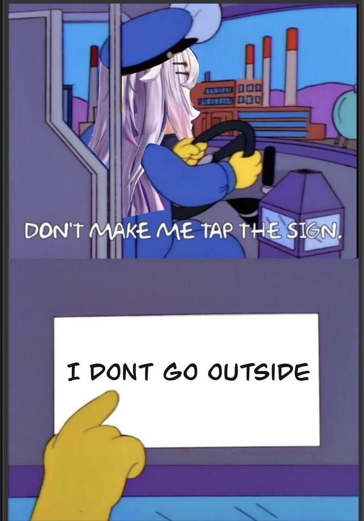 DOD DON'T MAKE ME TAP THE SIGN. I DONT GO OUTSIDE