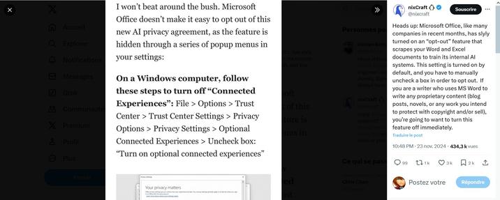 ☑ X GO Accueil Explorer Notifications Messages Grok 80 Communautés X Premium Do B Profil Plus I won't beat around the bush. Microsoft Office doesn't make it easy to opt out of this new AI privacy agreement, as the feature is hidden through a series of popup menus in your settings: On a Windows computer, follow these steps to turn off "Connected Experiences": File > Options > Trust Center Trust Center Settings > Privacy Options Privacy Settings > Optional Connected Experiences > Uncheck box: "Turn on optional connected experiences” ths, has slyly el documents alt, and you soft t of this ture is nus in Cherch >> Personnes pe 14 Florian Roth @cyb3rops Head of Rese #DFIR #YAR engineer cre Aurora, Sigm always busy nixCraft @nixcraft Enjoy #Linux systems? # #programmin #DevOps wo most of your nixCraft ✪ Souscrire @nixcraft Heads up: Microsoft Office, like many companies in recent months, has slyly turned on an "opt-out" feature that scrapes your Word and Excel documents to train its internal Al systems. This setting is turned on by default, and you have to manually uncheck a box in order to opt out. If you are a writer who uses MS Word to write any proprietary content (blog posts, novels, or any work you intend to protect with copyright and/or sell), you're going to want to turn this feature off immediately. Traduire le post 10:48 PM 23 nov. 2024 434,3 k vues Poster Privacy Settings Your privacy matters Office privacy settings give you control over your experience and data. Your privacy settings generally apply to all devices where you sign in to Office with the same account. Learn more about where your settings apply Ce qui se pass 99 271k ♡ 3 k 2k ↑ ed Divertissement Tenda Chris Chan 10.7 k posts Postez votre Répondre ust