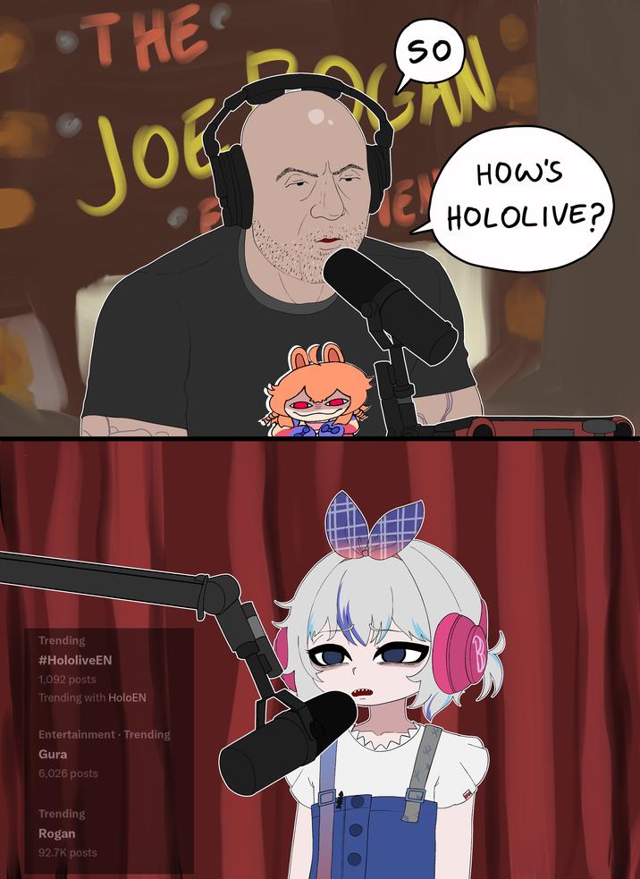 •THE Joe Trending #HololiveEN 1,092 posts Trending with HoloEN Entertainment - Trending Gura 6,026 posts Trending Rogan 92.7K posts CO So HOW'S EHOLOLIVE?