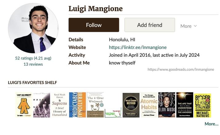 A screenshot of Luigi Mangione's Goodreads profile, showing that he logged books from "Elon Musk":https://knowyourmeme.com/memes/people/elon-musk and famed "Twitter / X":https://knowyourmeme.com/memes/sites/twitter-x user Paul Skallas, aka "Lindy Man":https://knowyourmeme.com/memes/lindy-lindy-effect.