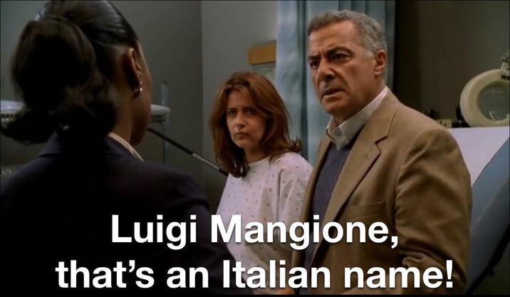 Luigi Mangione, that's an Italian name!