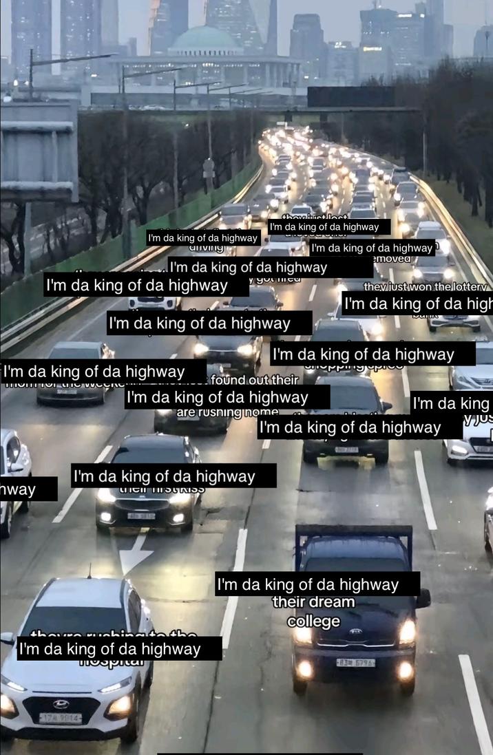 An "I'm Da King of Da Highway" recaption meme based on the Real People in Other Cars image which subverts its original message.