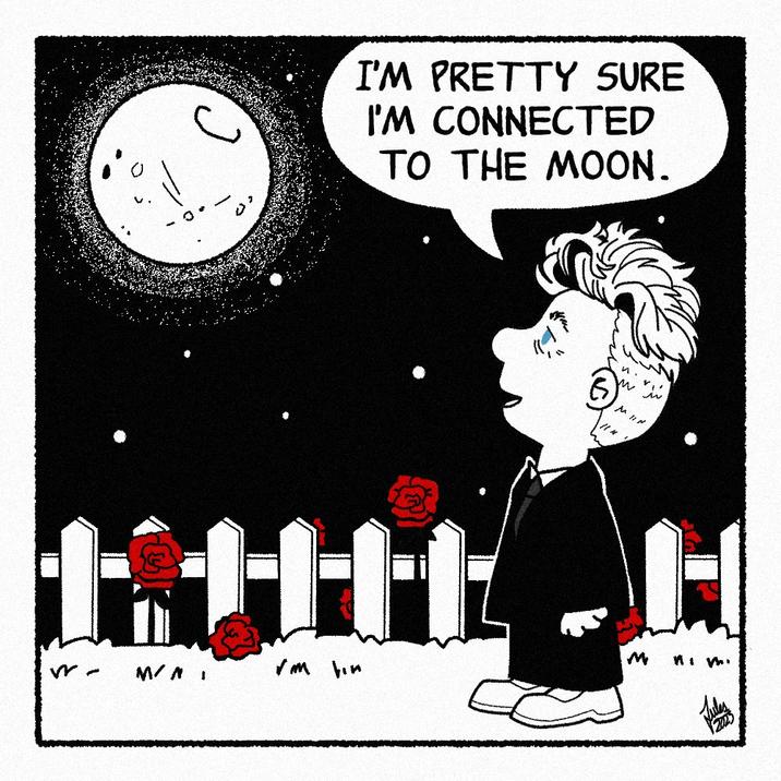 I'M PRETTY SURE I'M CONNECTED TO THE MOON. M ni mi rm him