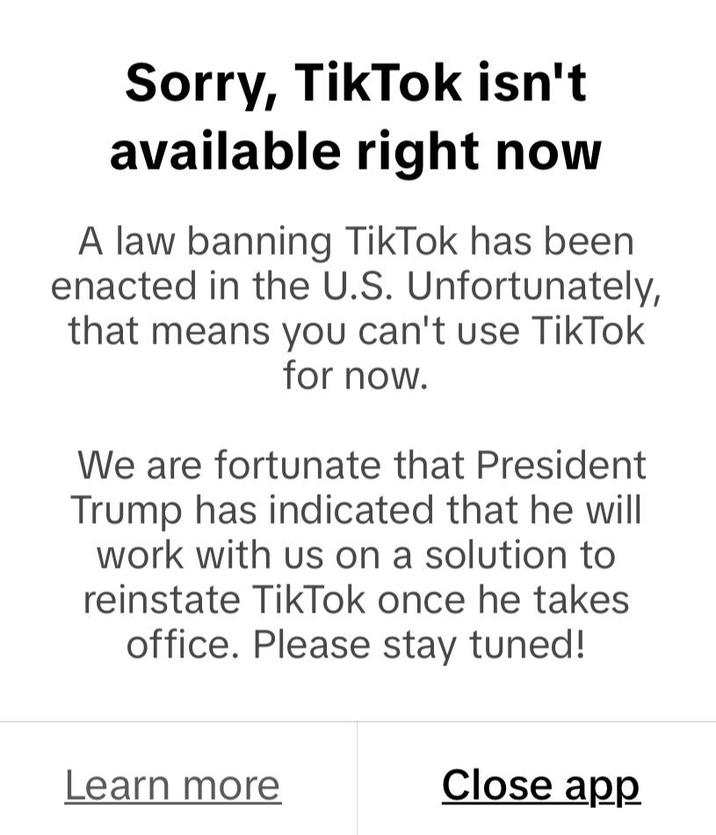Sorry, TikTok isn't available right now A law banning TikTok has been enacted in the U.S. Unfortunately, that means you can't use TikTok for now. We are fortunate that President Trump has indicated that he will work with us on a solution to reinstate TikTok once he takes office. Please stay tuned! Learn more Close app