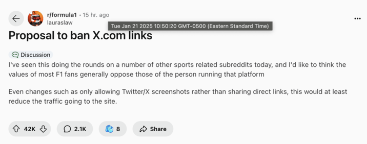 /r/Formula1 post part of the "Proposal To Ban X.com Links" Movement, which began on January 21st, 2025. Several sports-themed subreddits called for a blanket ban on all "X":https://knowyourmeme.com/memes/sites/twitter-x (formerly known as Twitter). Some redditors proposed the ban on X links because that people without an X account cannot access posts, while others proposed the ban in protest of "Elon Musk supposedly doing a Nazi salute":https://knowyourmeme.com/memes/events/elon-musk-sieg-heil-salute-at-donald-trump-inauguration at Donald Trump's post-inaugural rally in Washington DC. 