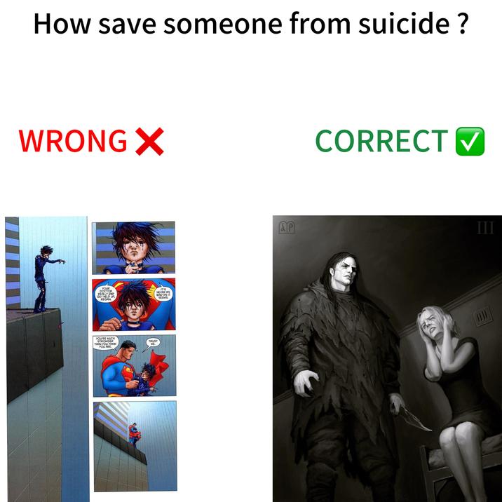 How save someone from suicide? WRONG X YOUR DOCTOR REALLY DID GET HELD UP, REGAN. IT'S NEVER AS BAD AS IT SEEMS. YOU'RE MUCH STRONGER TRUST THAN YOU THINK ME. YOU ARE. AP CORRECT V III