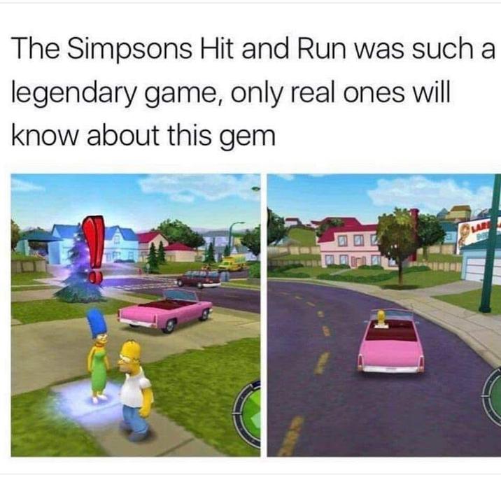 The Simpsons Hit and Run was such a legendary game, only real ones will know about this gem