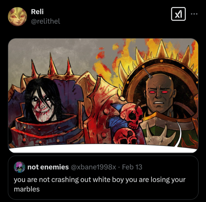 Reli @relithel not enemies @xbane1998x Feb 13 . you are not crashing out white boy you are losing your marbles ༤